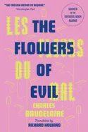 Baudelaire, Charles: Les Fleurs Du Mal (the Flowers of Evil): The Award-Winning Translation